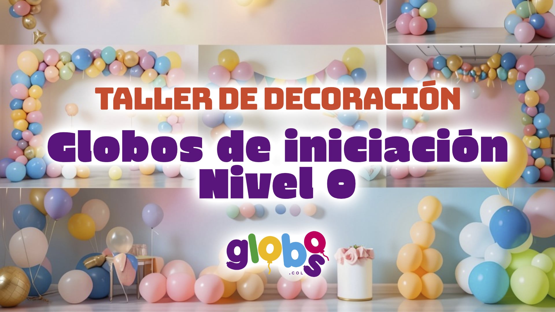 Taller de Decoración: Globos de iniciación Nivel 0